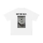 Got Too Silly Tee