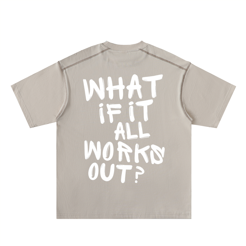 WHAT IF IT ALL WORKS OUT? Cotton Tee